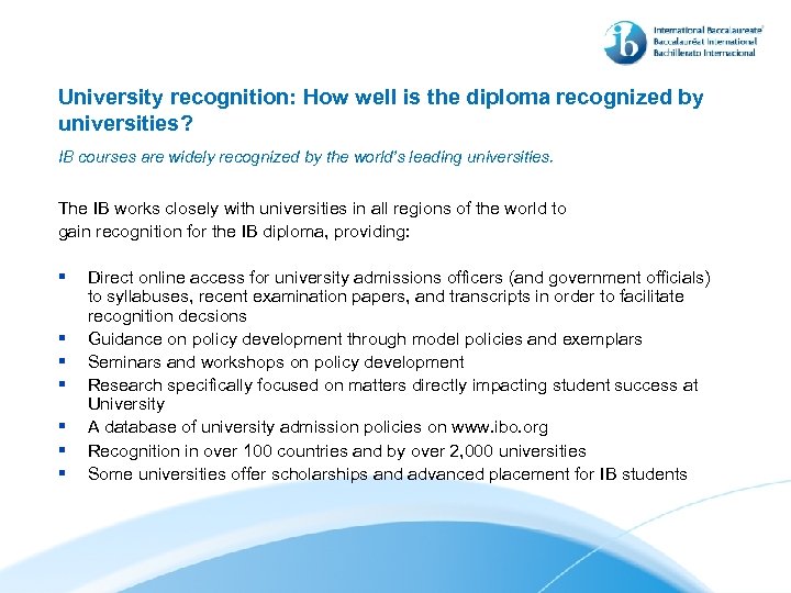 University recognition: How well is the diploma recognized by universities? IB courses are widely