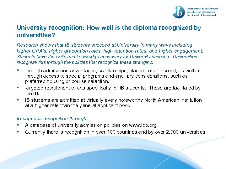 University recognition: How well is the diploma recognized by universities? Research shows that IB