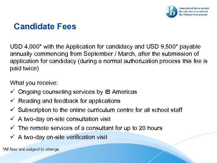 Candidate Fees USD 4, 000* with the Application for candidacy and USD 9, 500*