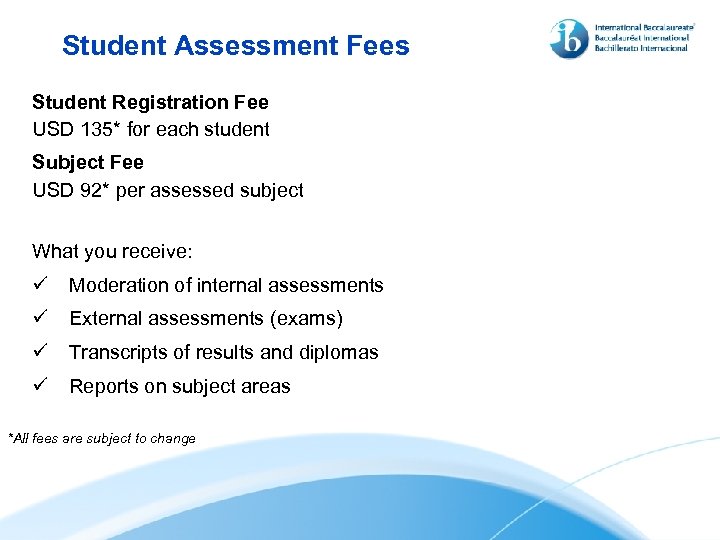 Student Assessment Fees Student Registration Fee USD 135* for each student Subject Fee USD