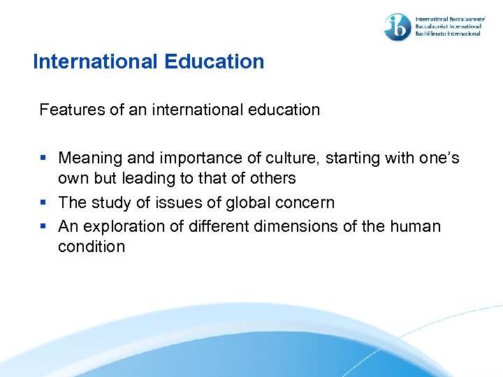 International Education Features of an international education § Meaning and importance of culture, starting