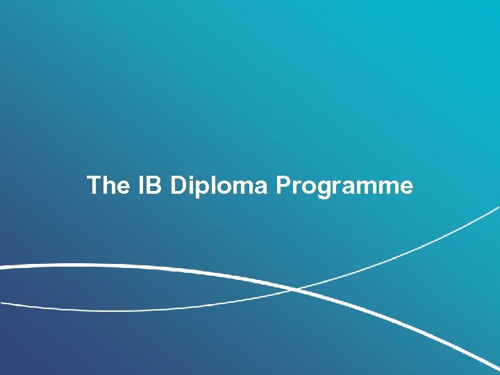 The IB Diploma Programme 