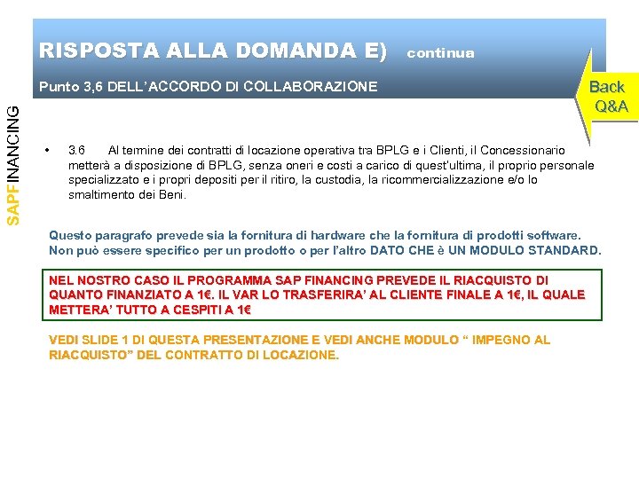 RISPOSTA ALLA DOMANDA E) continua SAPFINANCING Punto 3, 6 DELL’ACCORDO DI COLLABORAZIONE Punto 3,