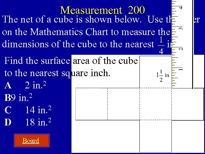 Measurement 200 The net of a cube is shown below. Use the ruler on