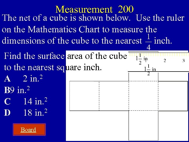 Measurement 200 The net of a cube is shown below. Use the ruler on