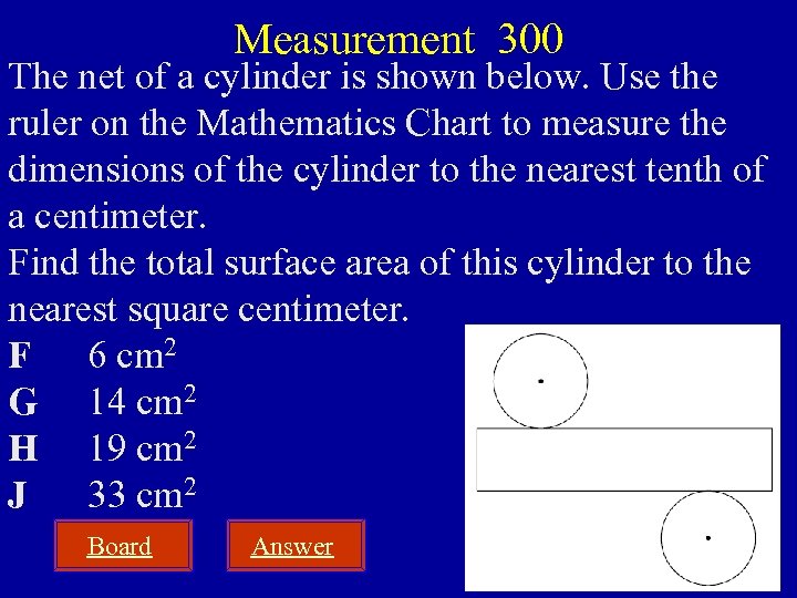 Measurement 300 The net of a cylinder is shown below. Use the ruler on