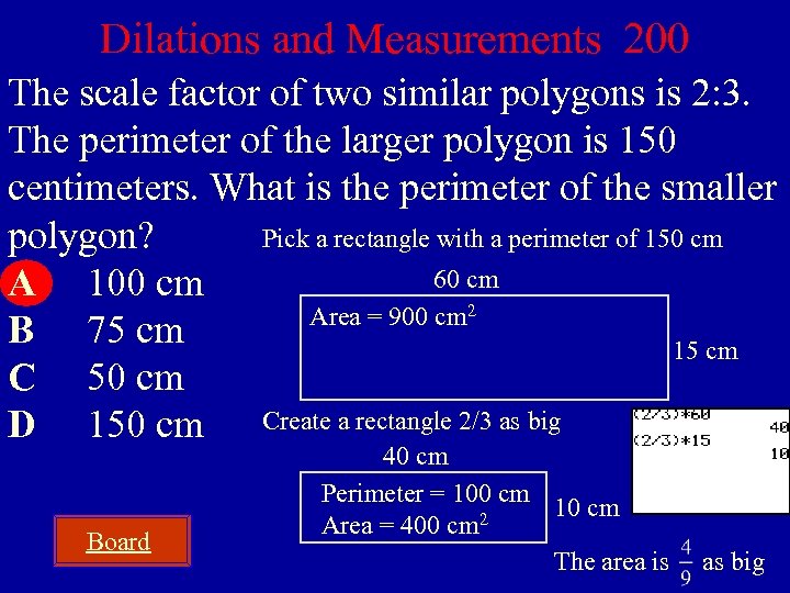 Dilations and Measurements 200 The scale factor of two similar polygons is 2: 3.