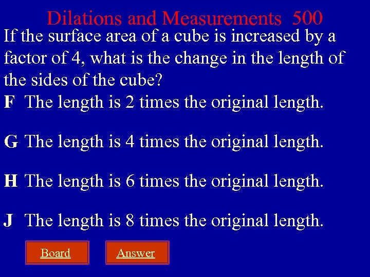 Dilations and Measurements 500 If the surface area of a cube is increased by
