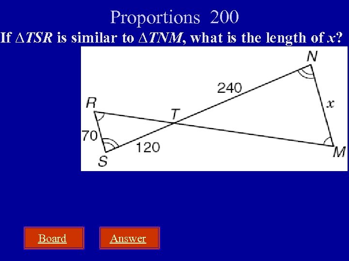 Proportions 200 If ∆TSR is similar to ∆TNM, what is the length of x?