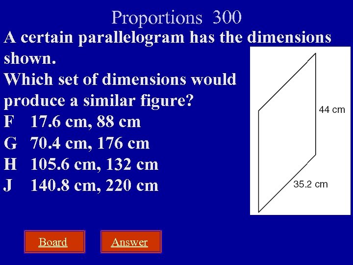 Proportions 300 A certain parallelogram has the dimensions shown. Which set of dimensions would
