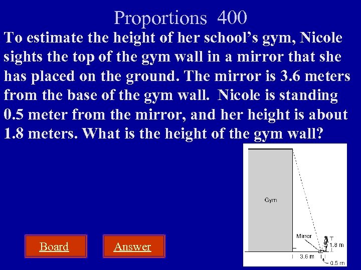 Proportions 400 To estimate the height of her school’s gym, Nicole sights the top