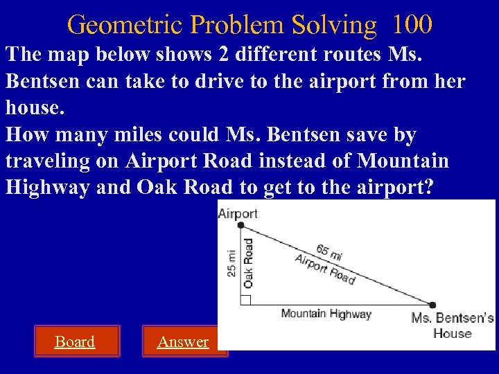 Geometric Problem Solving 100 The map below shows 2 different routes Ms. Bentsen can
