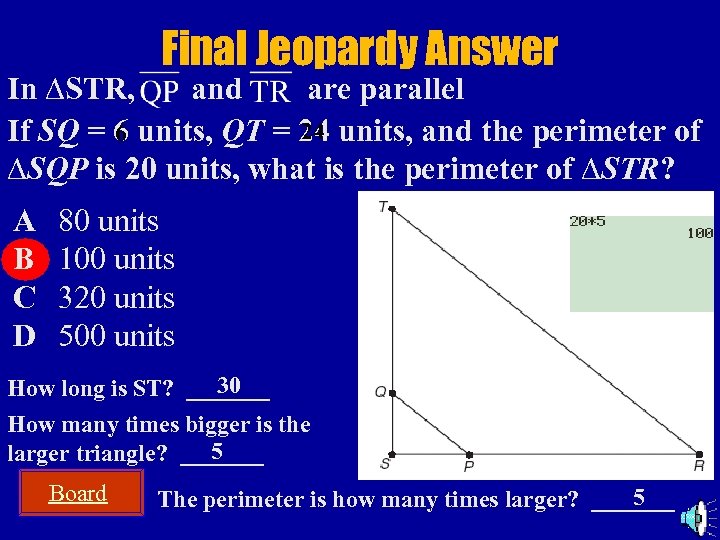Final Jeopardy Answer In ∆STR, and are parallel 24 6 If SQ = 6