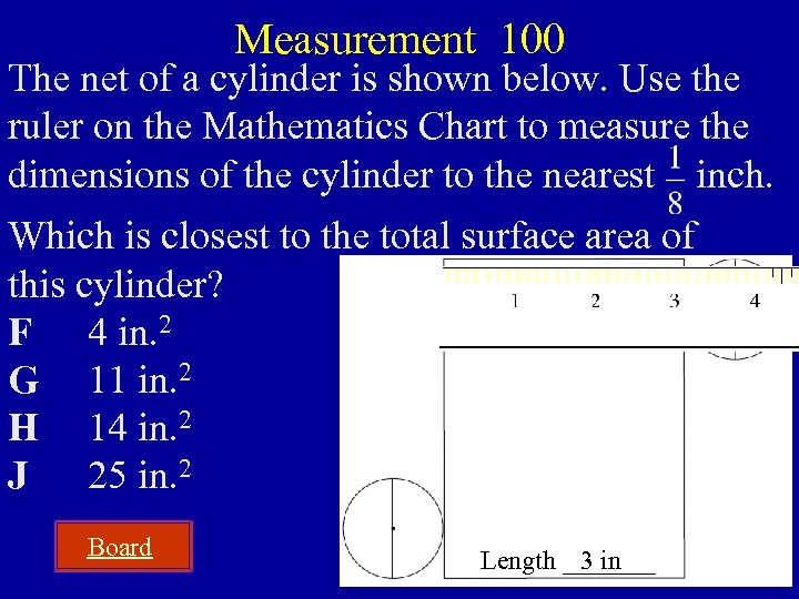 Measurement 100 The net of a cylinder is shown below. Use the ruler on