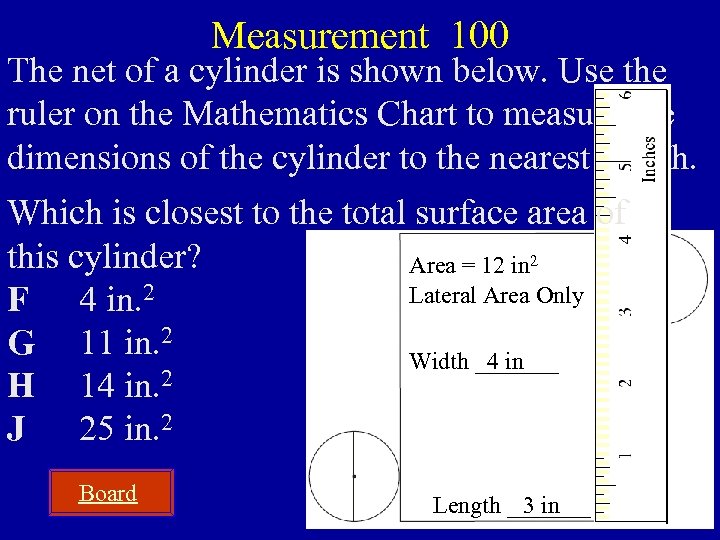 Measurement 100 The net of a cylinder is shown below. Use the ruler on