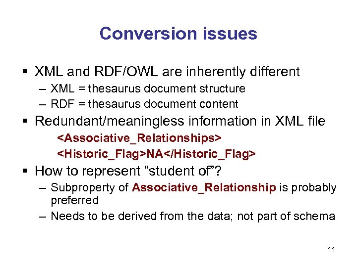 Conversion issues § XML and RDF/OWL are inherently different – XML = thesaurus document