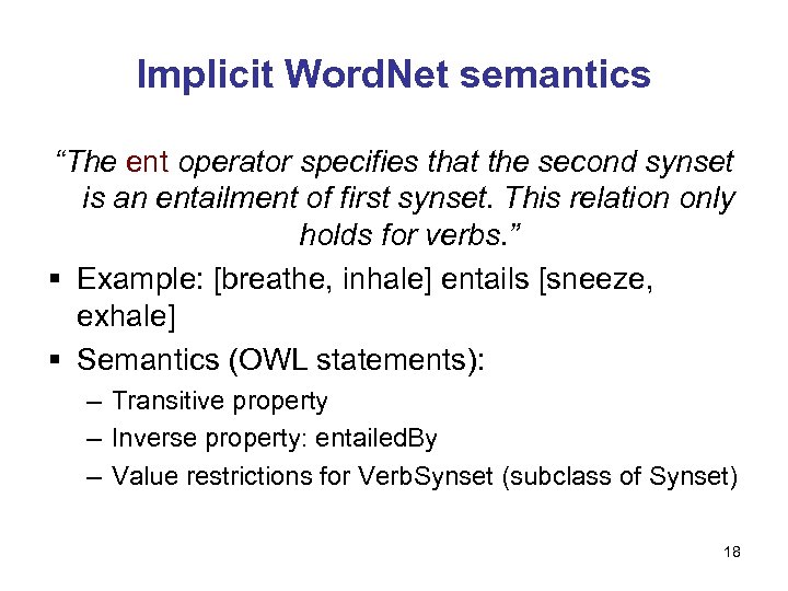 Implicit Word. Net semantics “The ent operator specifies that the second synset is an