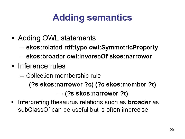 Adding semantics § Adding OWL statements – skos: related rdf: type owl: Symmetric. Property
