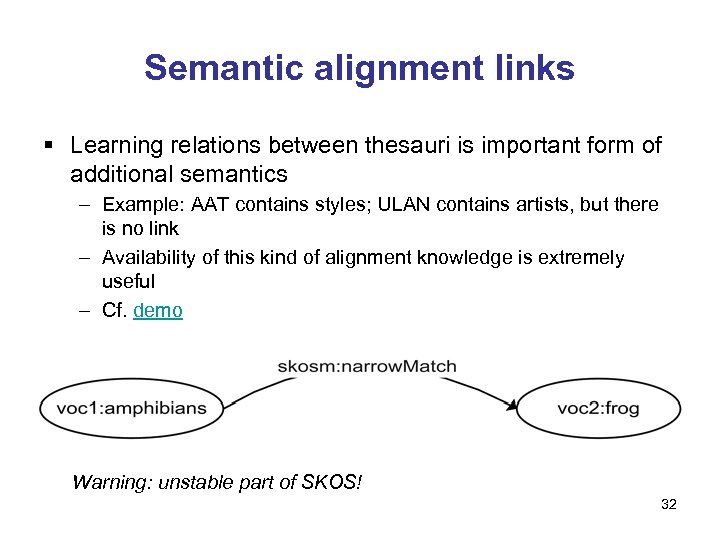 Semantic alignment links § Learning relations between thesauri is important form of additional semantics