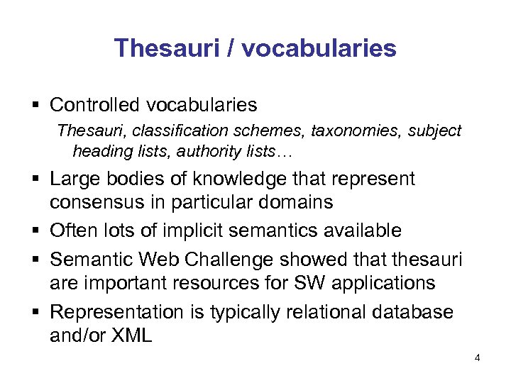 Thesauri / vocabularies § Controlled vocabularies Thesauri, classification schemes, taxonomies, subject heading lists, authority