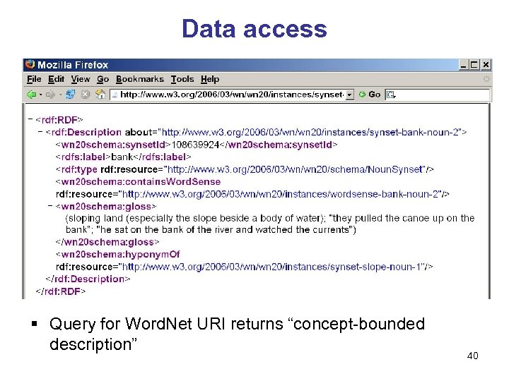 Data access § Query for Word. Net URI returns “concept-bounded description” 40 