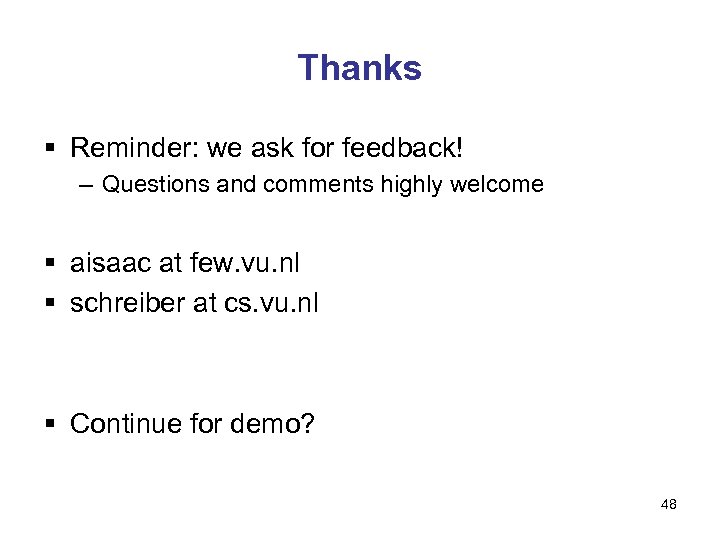 Thanks § Reminder: we ask for feedback! – Questions and comments highly welcome §