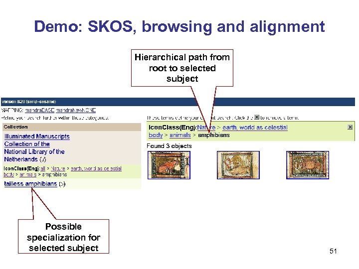 Demo: SKOS, browsing and alignment Hierarchical path from root to selected subject Possible specialization