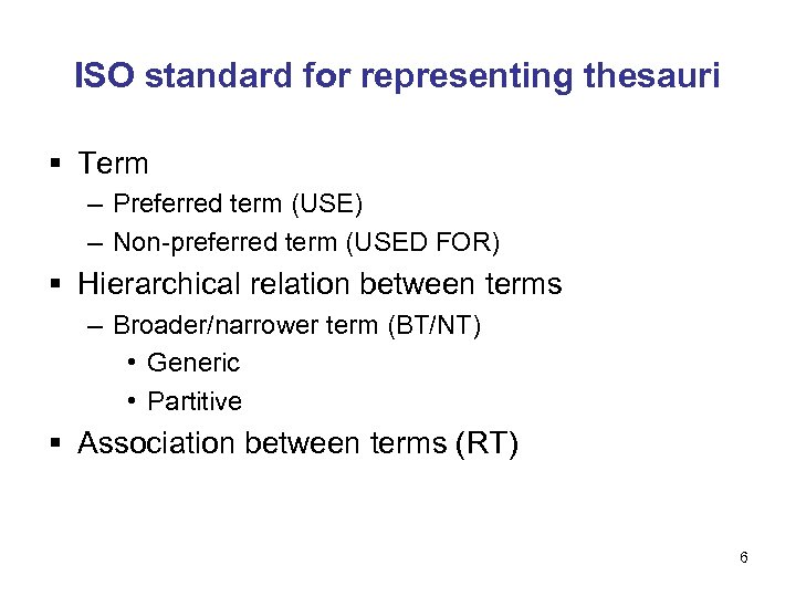 ISO standard for representing thesauri § Term – Preferred term (USE) – Non-preferred term