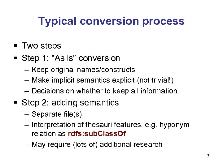 Typical conversion process § Two steps § Step 1: “As is” conversion – Keep