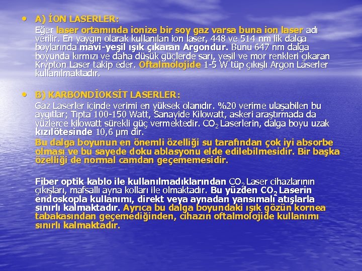  • A) İON LASERLER: Eğer laser ortamında ionize bir soy gaz varsa buna