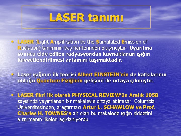 LASER tanımı • LASER (Light Amplification by the Stimulated Emission of Radiation) tanımının baş