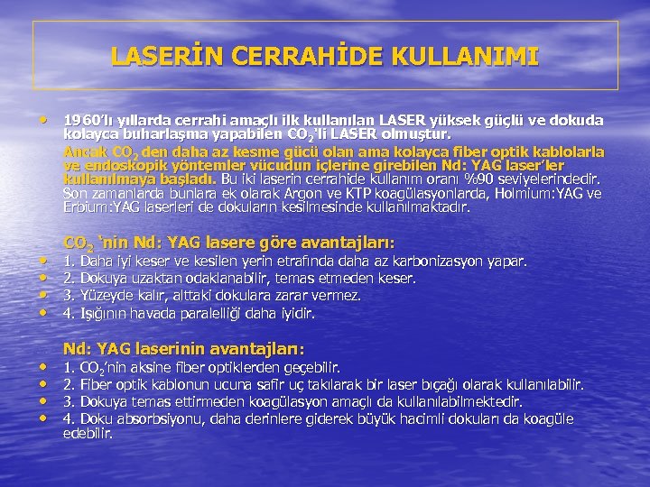 LASERİN CERRAHİDE KULLANIMI • 1960’lı yıllarda cerrahi amaçlı ilk kullanılan LASER yüksek güçlü ve