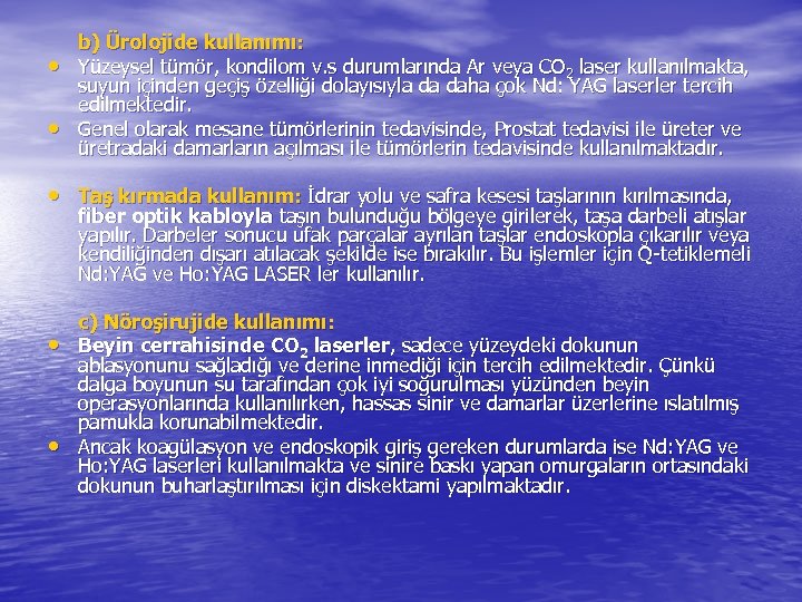  • • b) Ürolojide kullanımı: Yüzeysel tümör, kondilom v. s durumlarında Ar veya