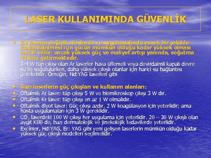 LASER KULLANIMINDA GÜVENLİK • Bir laserin değişik alanlarda ve uygulamalarda esnek bir şekilde kullanılabilmesi