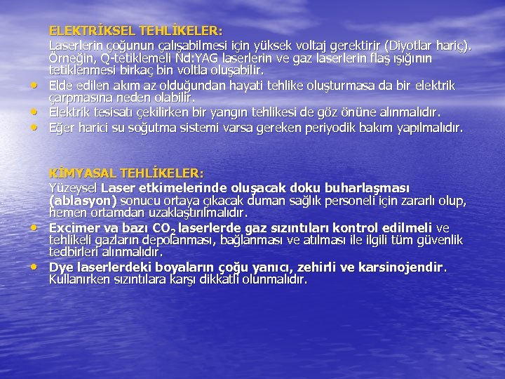  • • • ELEKTRİKSEL TEHLİKELER: Laserlerin çoğunun çalışabilmesi için yüksek voltaj gerektirir (Diyotlar