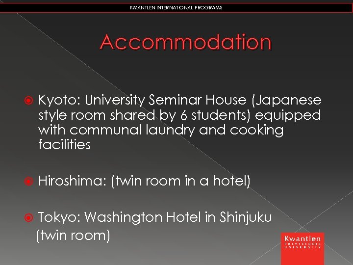 KWANTLEN INTERNATIONAL PROGRAMS Accommodation Kyoto: University Seminar House (Japanese style room shared by 6