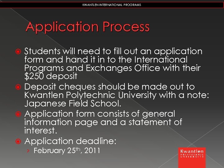 KWANTLEN INTERNATIONAL PROGRAMS Application Process Students will need to fill out an application form