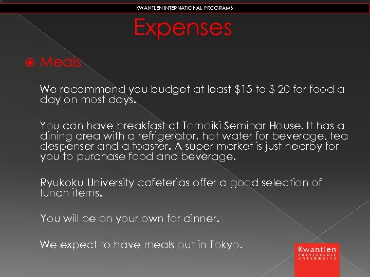 KWANTLEN INTERNATIONAL PROGRAMS Expenses Meals We recommend you budget at least $15 to $