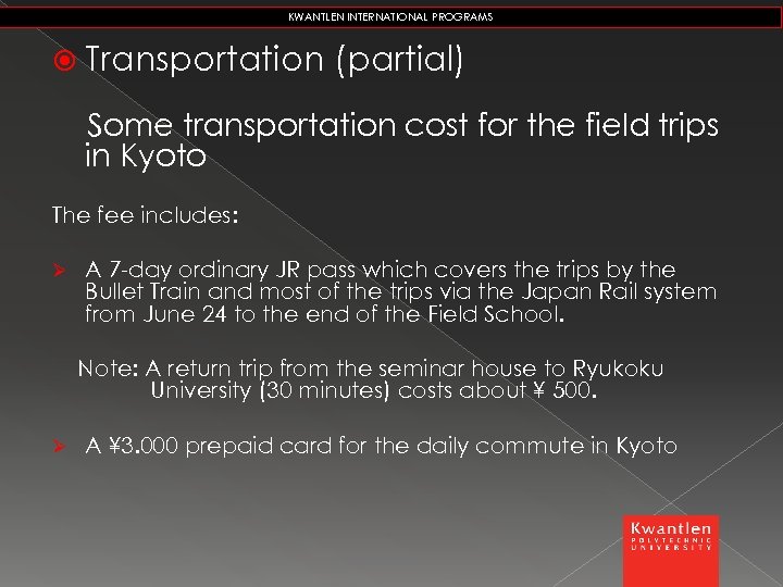 KWANTLEN INTERNATIONAL PROGRAMS Transportation (partial) Some transportation cost for the field trips in Kyoto