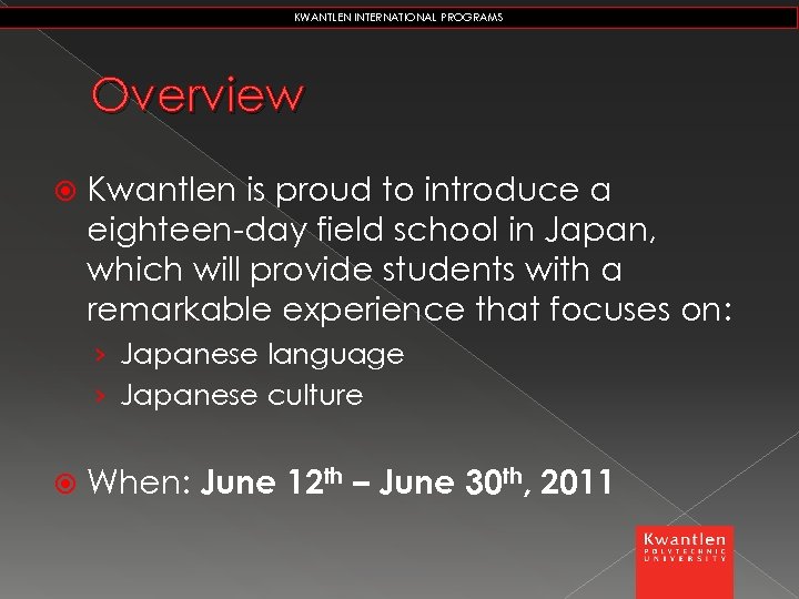 KWANTLEN INTERNATIONAL PROGRAMS Overview Kwantlen is proud to introduce a eighteen-day field school in