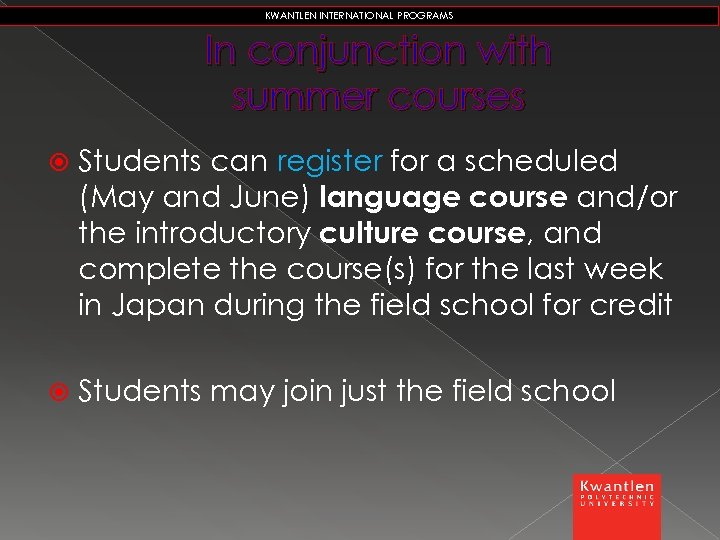 KWANTLEN INTERNATIONAL PROGRAMS In conjunction with summer courses Students can register for a scheduled