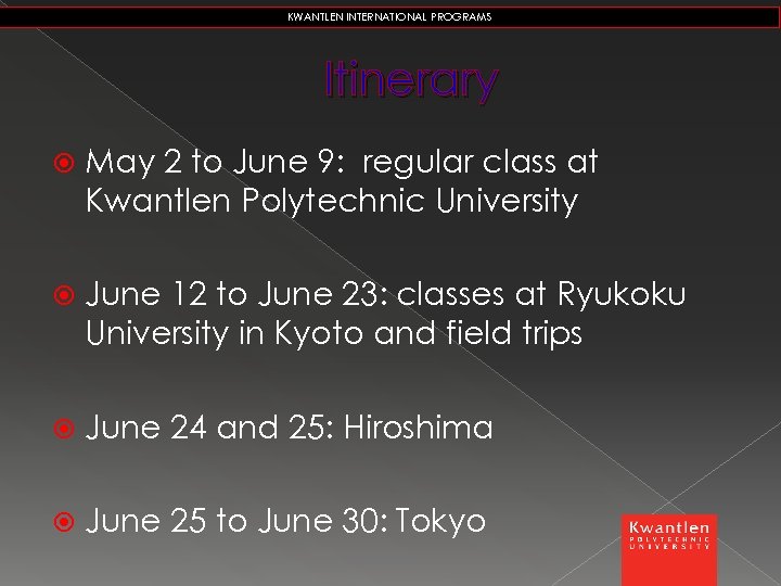 KWANTLEN INTERNATIONAL PROGRAMS Itinerary May 2 to June 9: regular class at Kwantlen Polytechnic