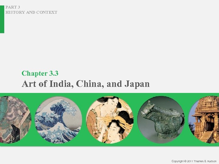 PART 3 HISTORY AND CONTEXT Chapter 3. 3 Art of India, China, and Japan