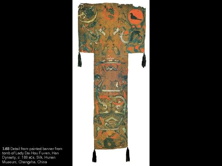 3. 68 Detail from painted banner from tomb of Lady Dai Hou Fu-ren, Han