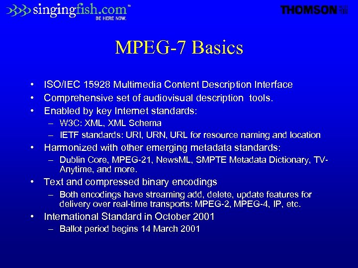 MPEG-7 Basics • ISO/IEC 15928 Multimedia Content Description Interface • Comprehensive set of audiovisual