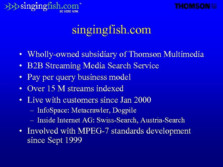 singingfish. com • • • Wholly-owned subsidiary of Thomson Multimedia B 2 B Streaming