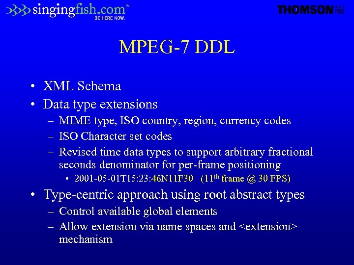 MPEG-7 DDL • XML Schema • Data type extensions – MIME type, ISO country,