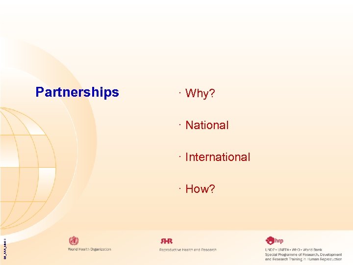 Partnerships · Why? · National · International 05_XXX_MM 11 · How? 