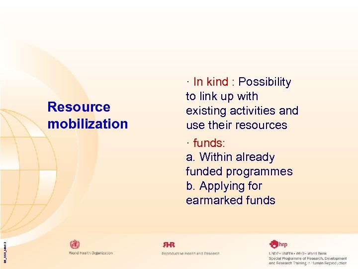 Resource mobilization · In kind : Possibility to link up with existing activities and