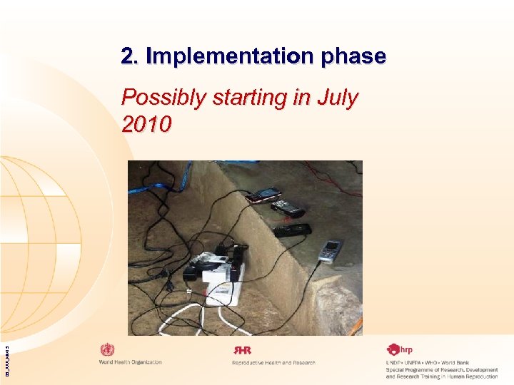 2. Implementation phase 05_XXX_MM 15 Possibly starting in July 2010 